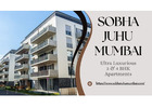 Sobha Juhu Mumbai | Exclusive 3 & 4 BHK Luxury Residences
