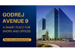 Godrej Avenue 9: A Smart Place for Shops and Offices